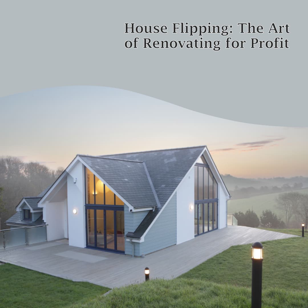 The Basics of Flipping Houses: A Beginner's Handbook